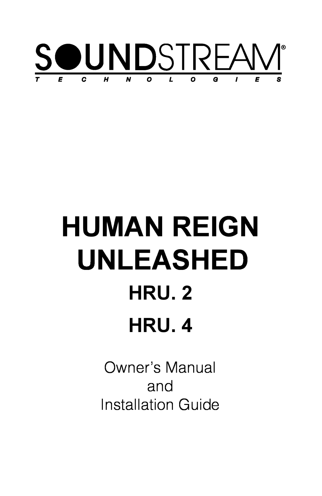 Soundstream Technologies HRU. 2, HRU. 4 owner manual Human Reign Unleashed, Hru. Hru 