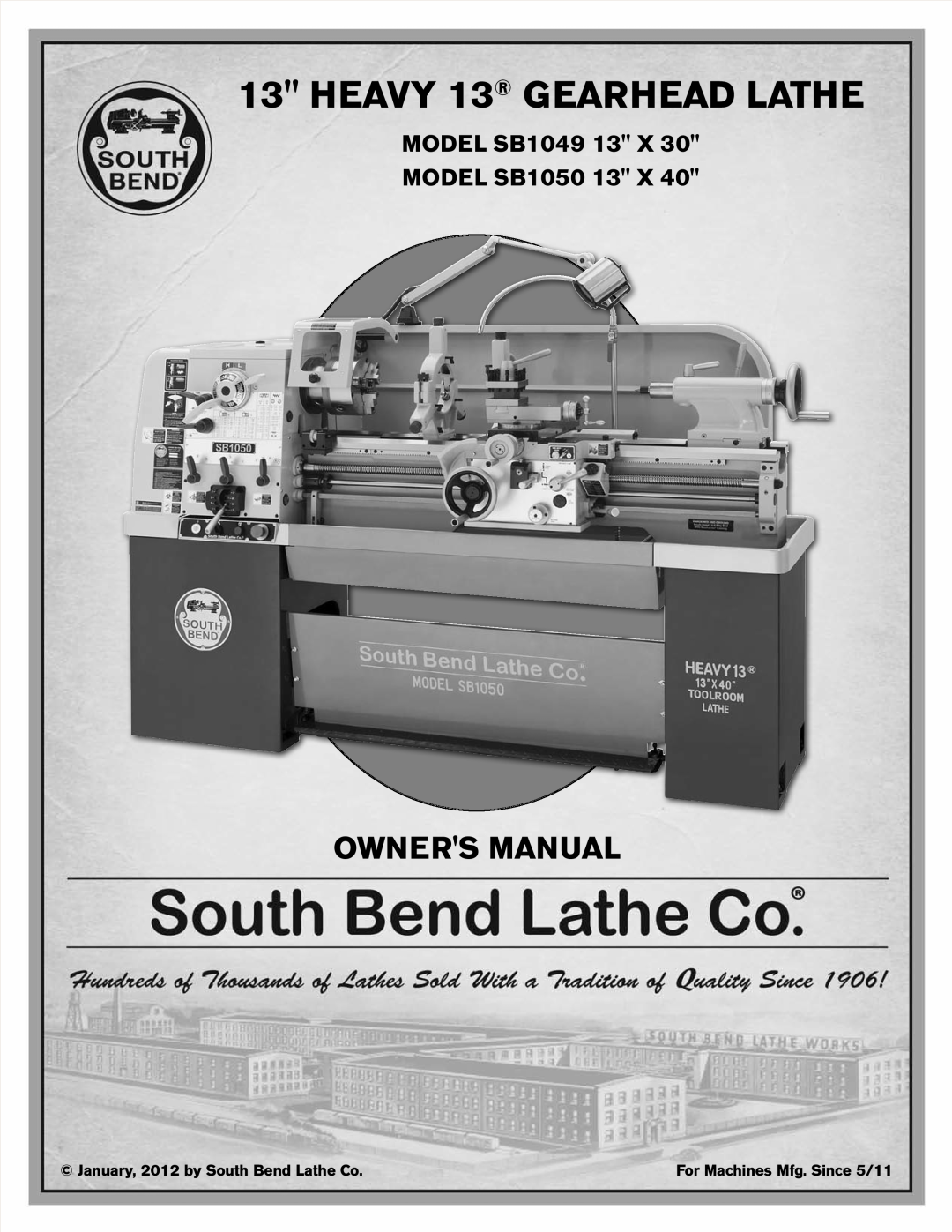 Southbend owner manual HEAVY 13 GEARHEAD LATHE, MODEL SB1049 13 X MODEL SB1050 13 X, For Machines Mfg. Since 5/11 
