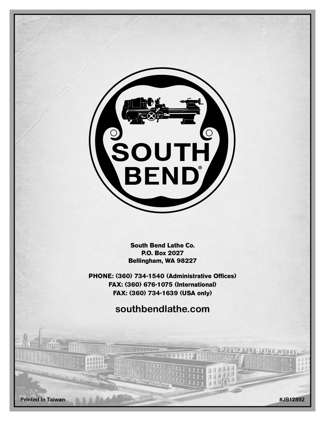 Southbend SB1019 southbendlathe.com, South Bend Lathe Co P.O. Box Bellingham, WA, PHONE 360 734-1540 Administrative Ofﬁces 