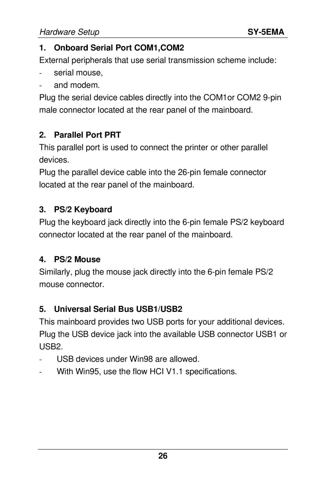 SOYO SY-5EMA Onboard Serial Port COM1,COM2, Parallel Port PRT, PS/2 Keyboard, PS/2 Mouse, Universal Serial Bus USB1/USB2 