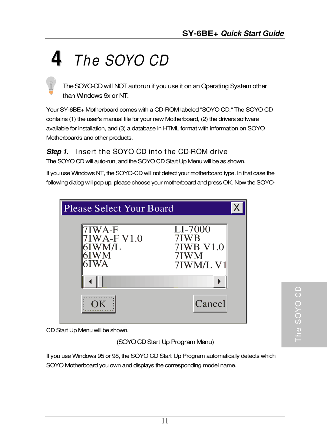 SOYO SY-6BE+ quick start Insert the Soyo CD into the CD-ROM drive 