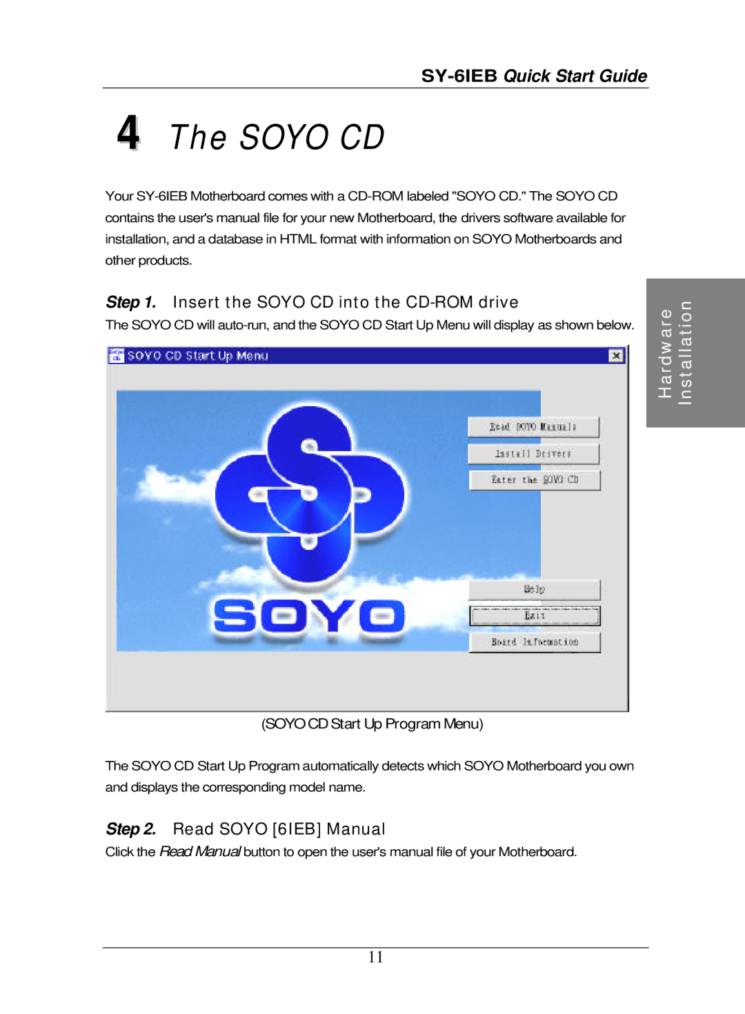 SOYO SY-6IEB quick start Insert the Soyo CD into the CD-ROM drive, Read Soyo 6IEB Manual 