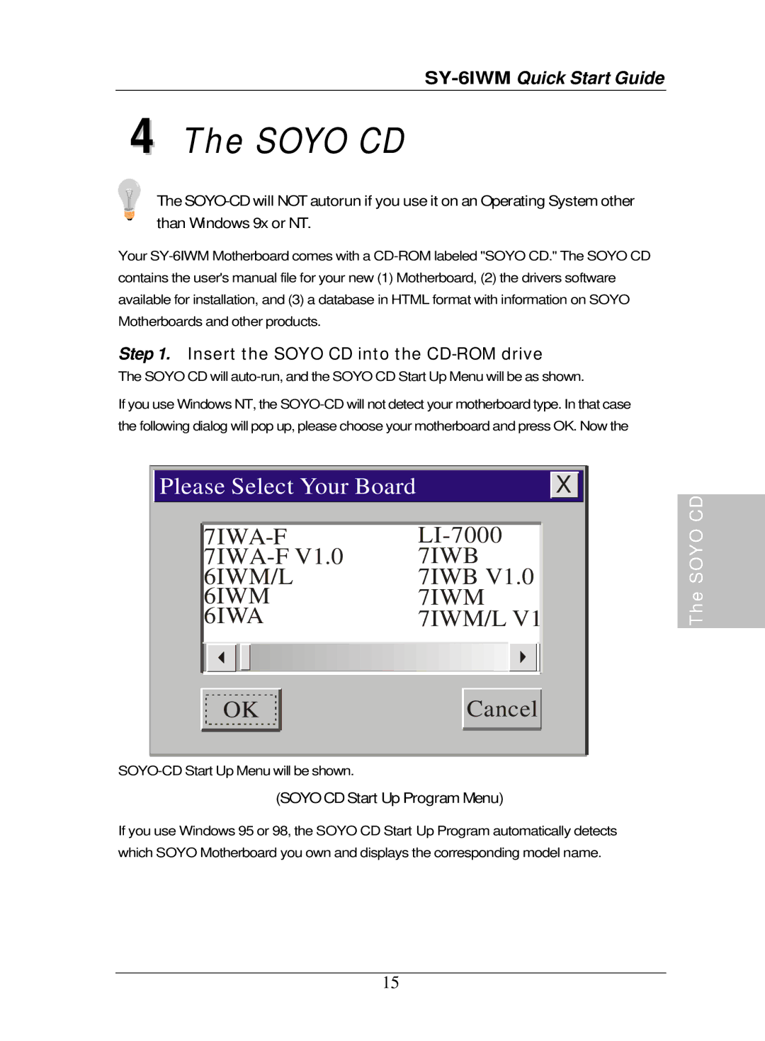 SOYO SY-6IWM quick start Insert the Soyo CD into the CD-ROM drive 