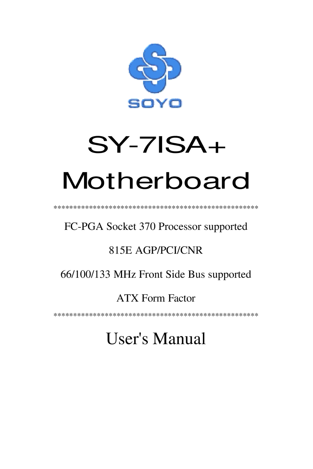 SOYO FC-PGA Socket 370 Processor supported 815E AGP/PCI/CNR 66/100/133 MHz Front Side Bus supported ATX Form Factor manual 