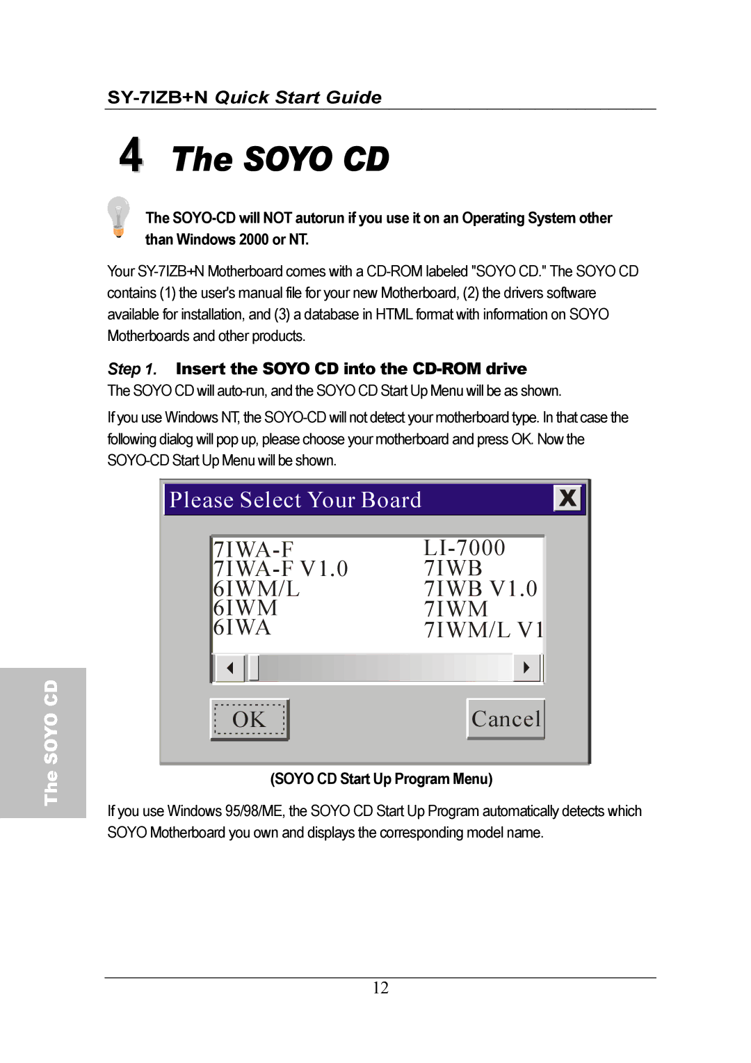 SOYO SY-7IZB+N quick start Insert the Soyo CD into the CD-ROM drive 