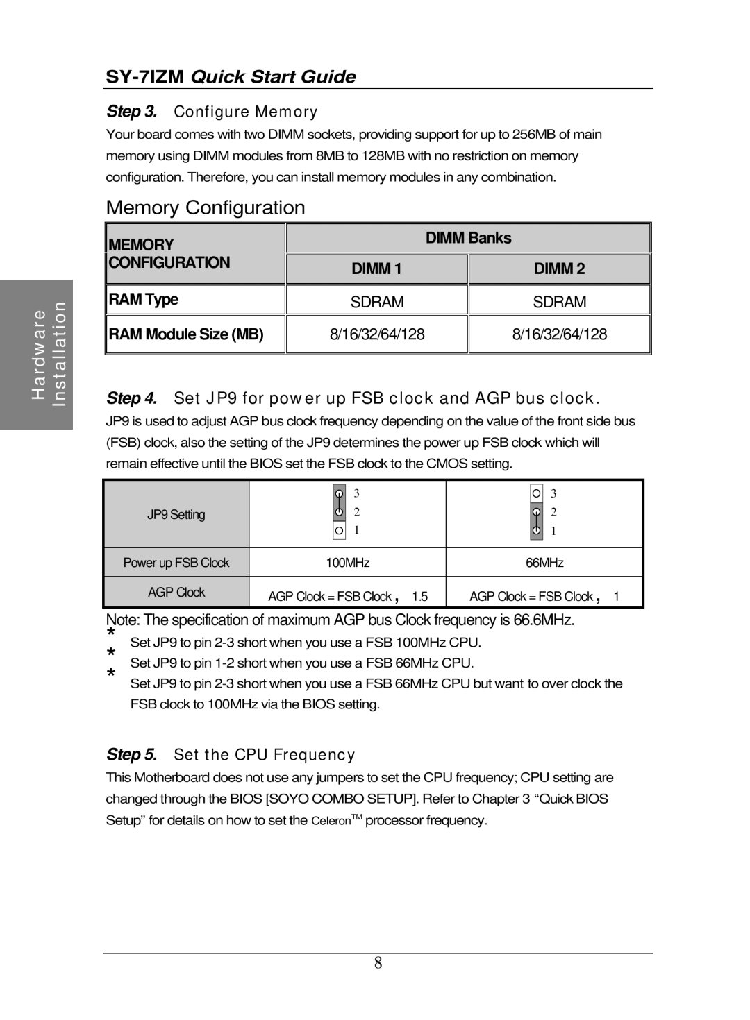 SOYO SY-7IZM quick start Set JP9 for power up FSB clock and AGP bus clock, Configure Memory, Set the CPU Frequency 