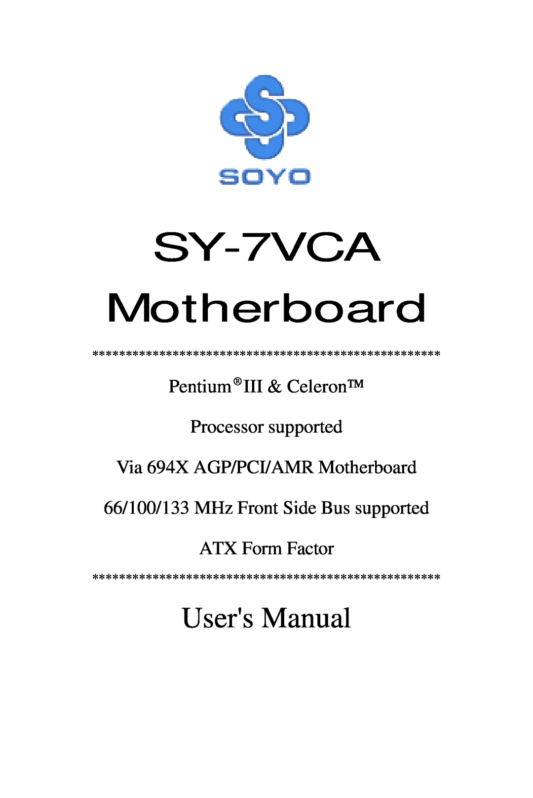 SOYO user manual SY-7VCA Motherboard, Users Manual, Pentium III & Celeron Processor supported 