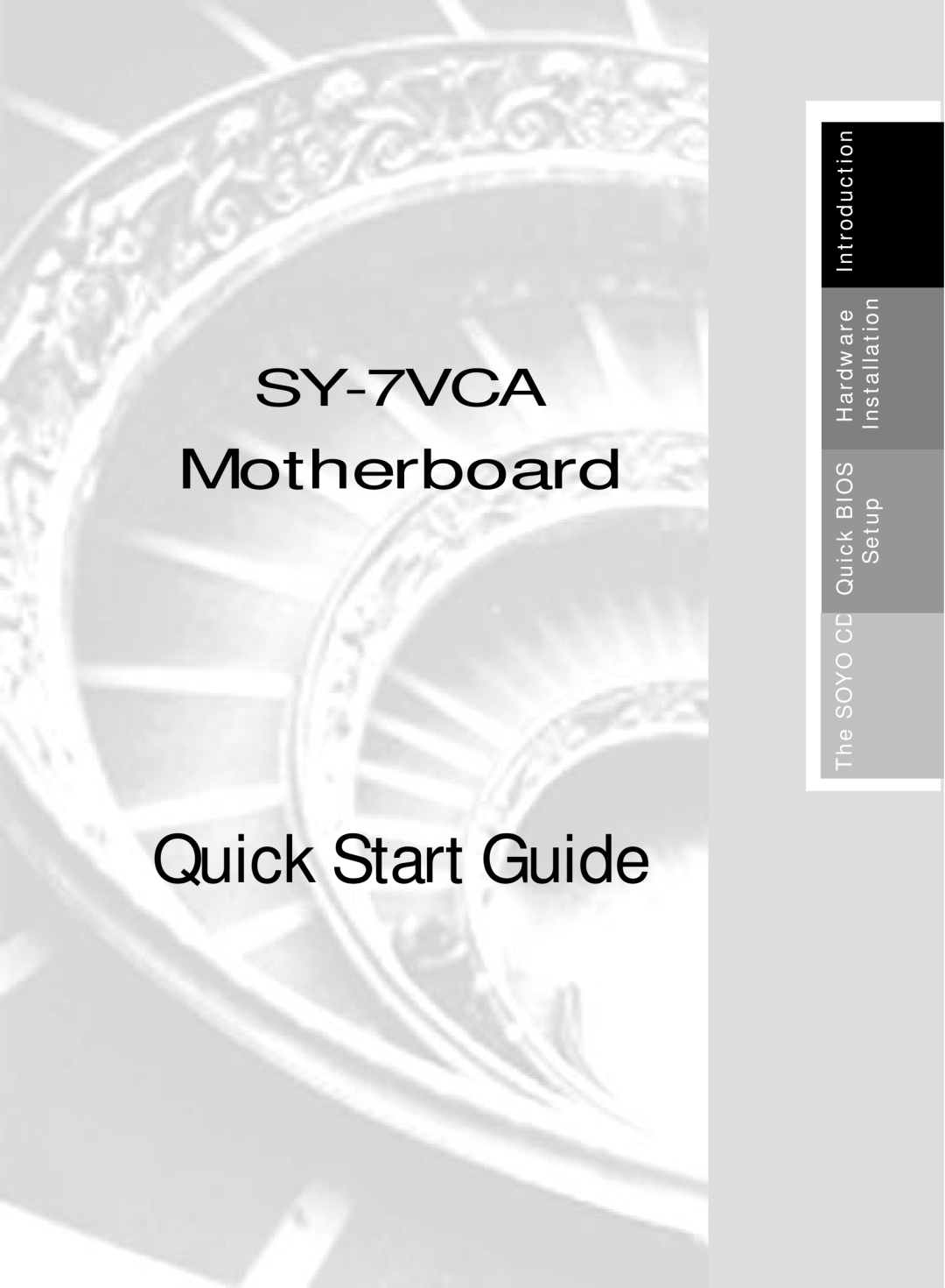 SOYO SY-7VCA quick start Introduction, Hardware, Installation, Quick BIOS, Setup, The SOYO CD, Quick Start Guide 