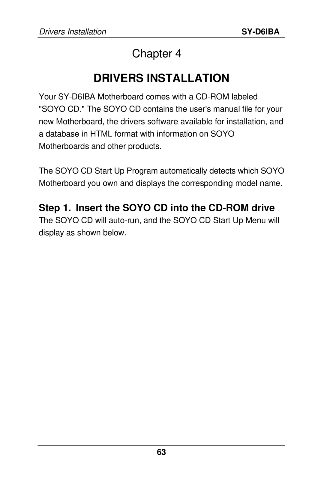 SOYO SY-D6IBA manual Drivers Installation, Insert the Soyo CD into the CD-ROM drive 