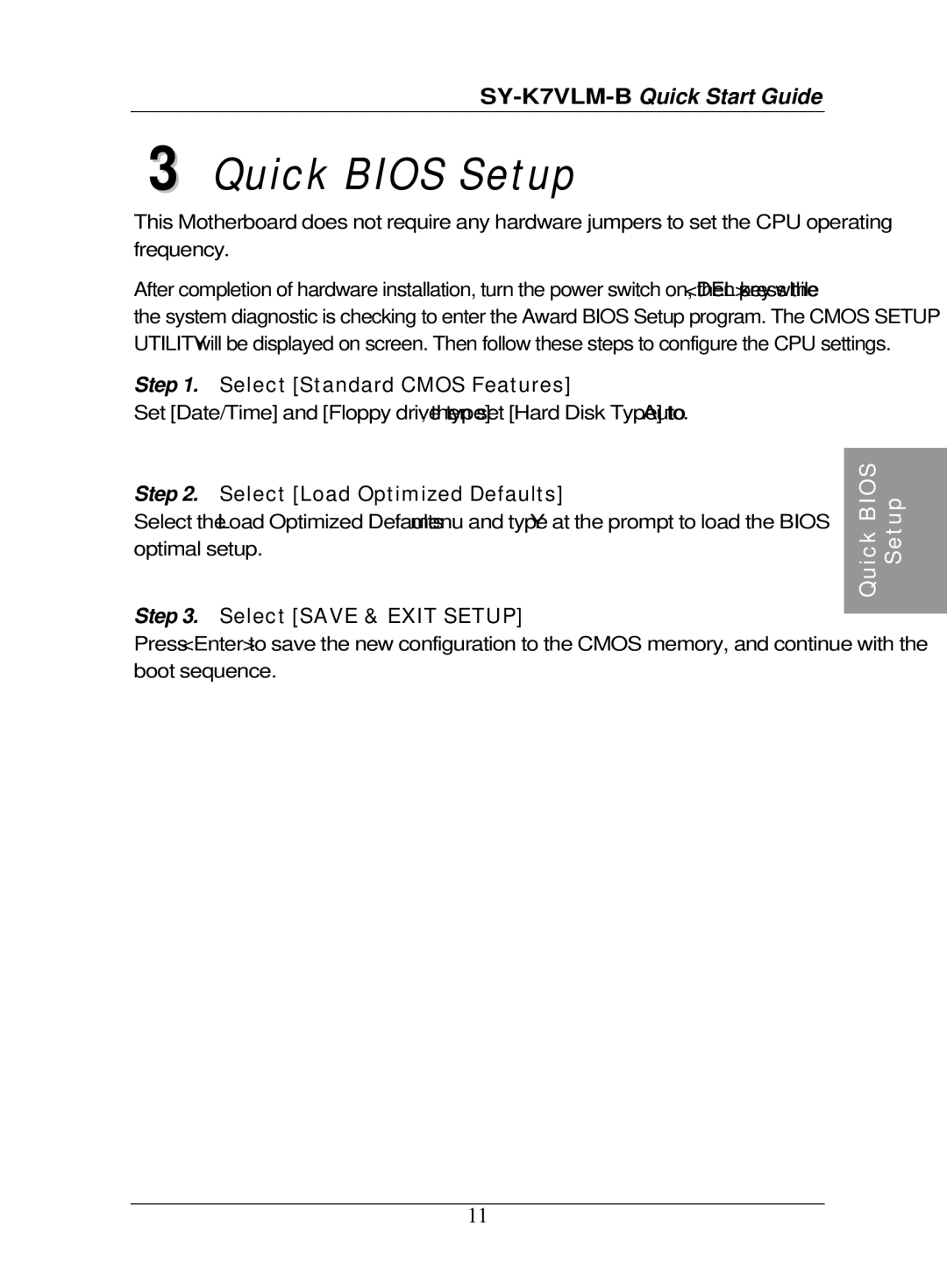 SOYO SY-K7VLM-B Quick Bios Setup, Select Standard Cmos Features, Select Load Optimized Defaults, Select Save & Exit Setup 