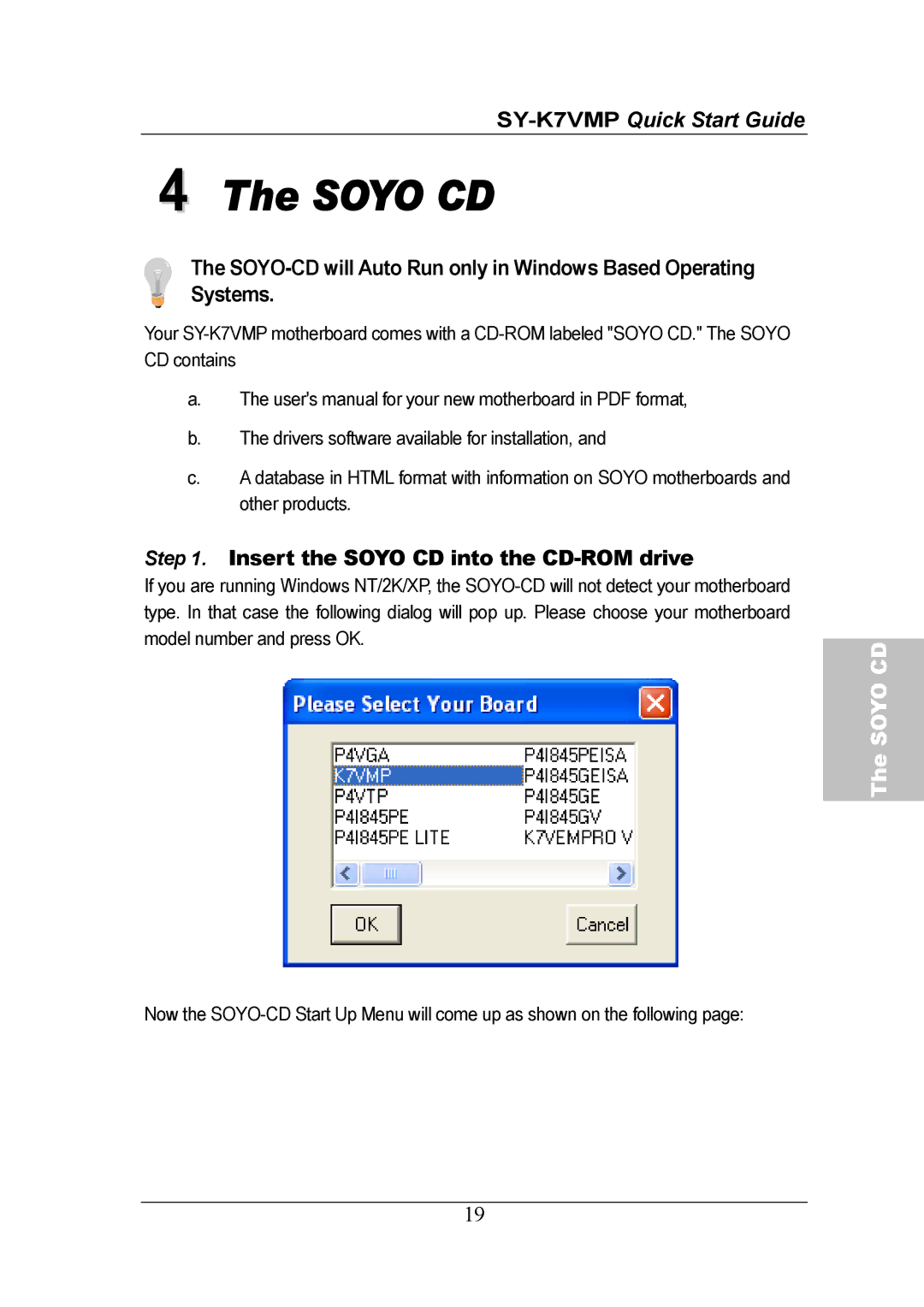 SOYO SY-K7VMP quick start Insert the Soyo CD into the CD-ROM drive 