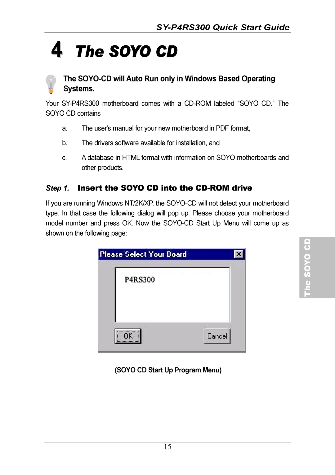 SOYO SY-P4RS300 quick start Insert the Soyo CD into the CD-ROM drive 