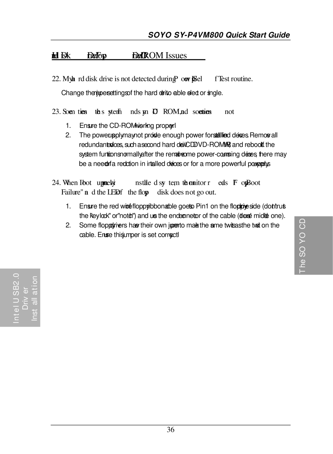 SOYO SY-P4VM800 Hard Disk Drive/Floppy Drive/CD-ROM Issues, Sometimes the system finds my CD-ROM, and sometimes not 