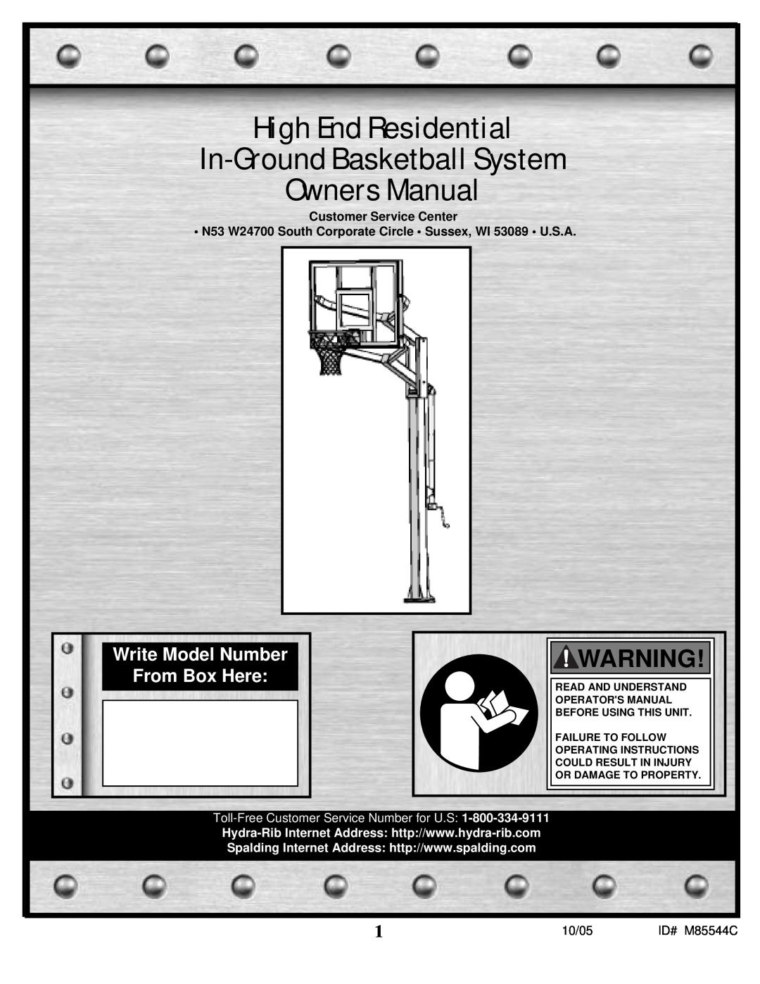 Spalding M85544C manual High End Residential In-Ground Basketball System Owners Manual, Write Model Number From Box Here 