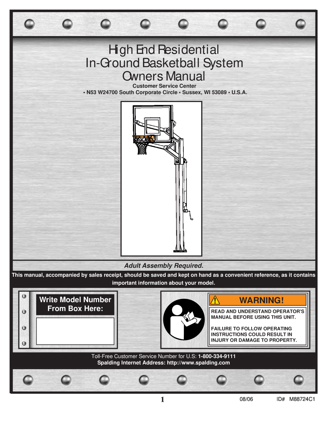 Spalding M88724C1 manual High End Residential In-Ground Basketball System Owners Manual, Write Model Number From Box Here 
