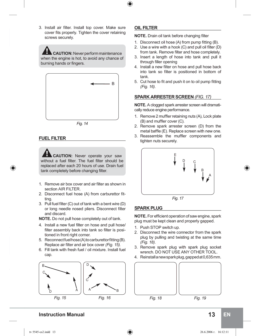 Sparky Group TV 5545 manual Fuel Filter, OIL Filter, Spark Arrester Screen FIG, Spark Plug 
