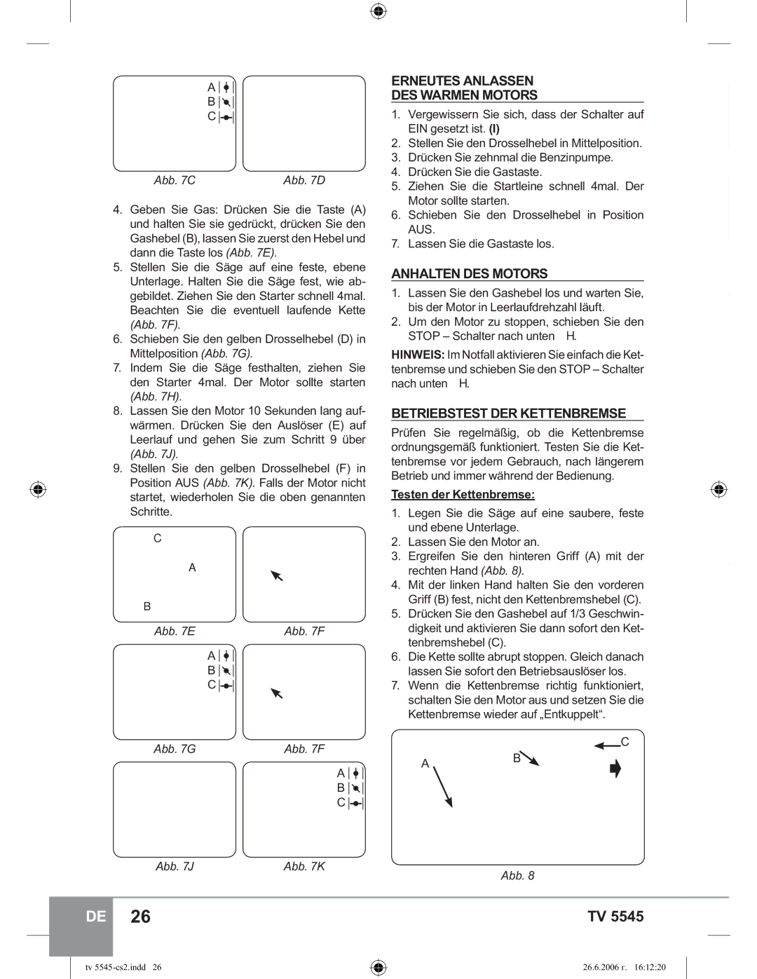 Sparky Group TV 5545 manual Erneutes Anlassen DES Warmen Motors, Anhalten DES Motors, Betriebstest DER Kettenbremse 