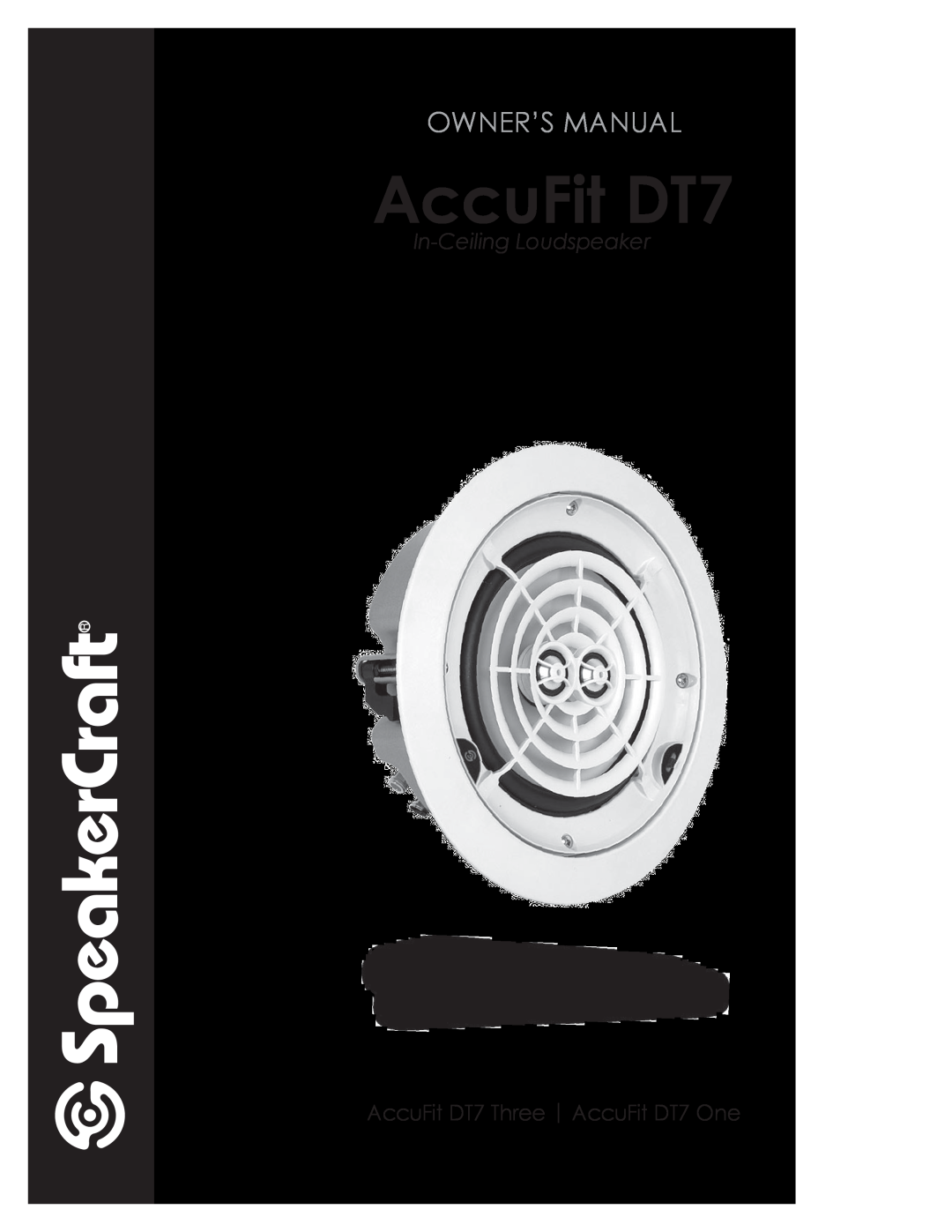SpeakerCraft owner manual In-CeilingLoudspeaker, AccuFit DT7 Three AccuFit DT7 One 