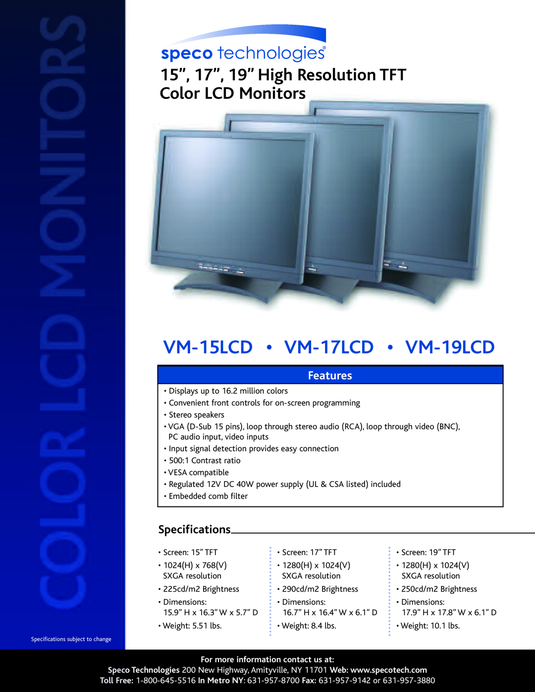 Speco Technologies specifications VM-15LCD VM-17LCD VM-19LCD, 15”, 17”, 19” High Resolution TFT Color LCD Monitors 