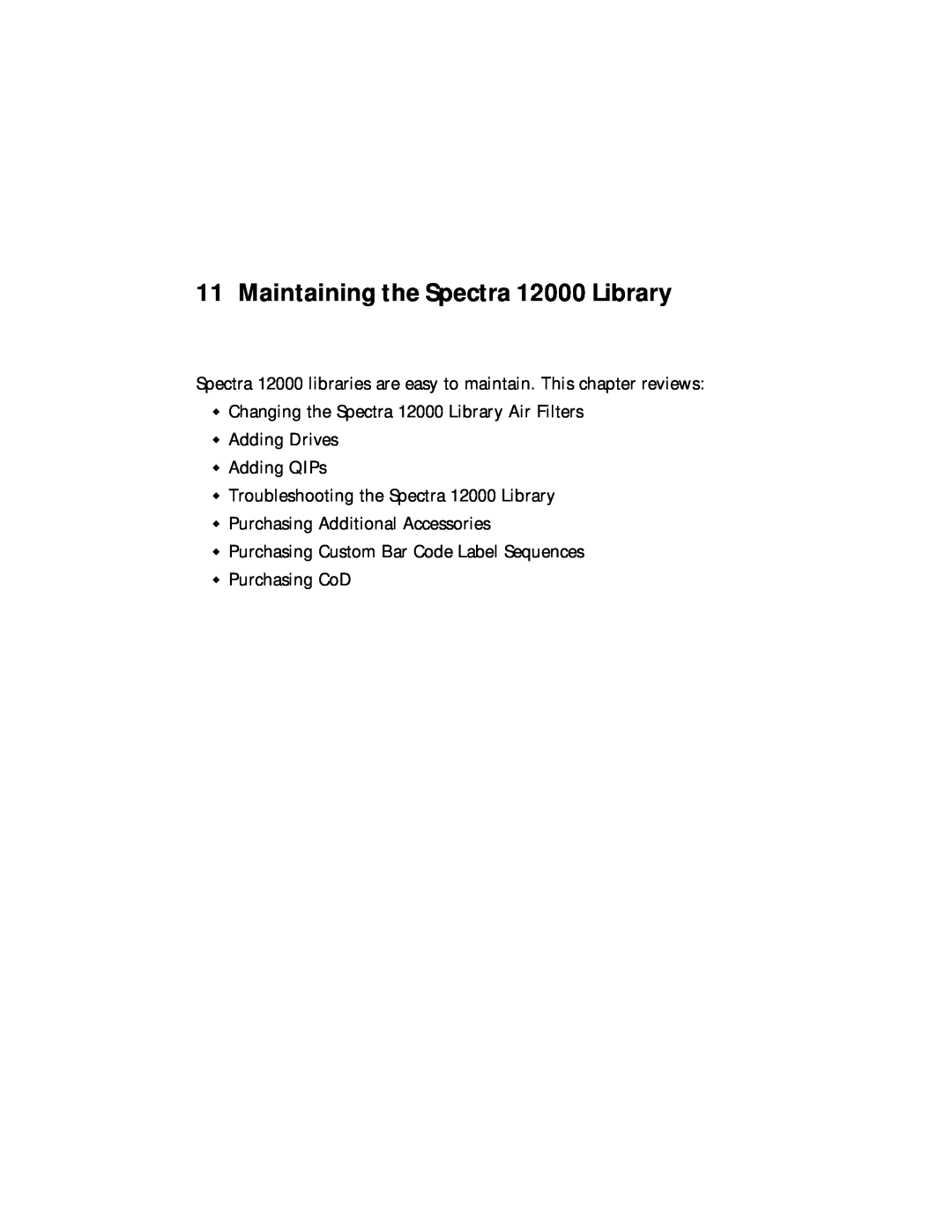 Spectra Logic Maintaining the Spectra 12000 Library, Spectra 12000 libraries are easy to maintain. This chapter reviews 