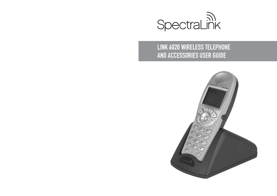 SpectraLink LINK 6020 manual Link 6020 Wireless Telephone and Accessories User Guide 