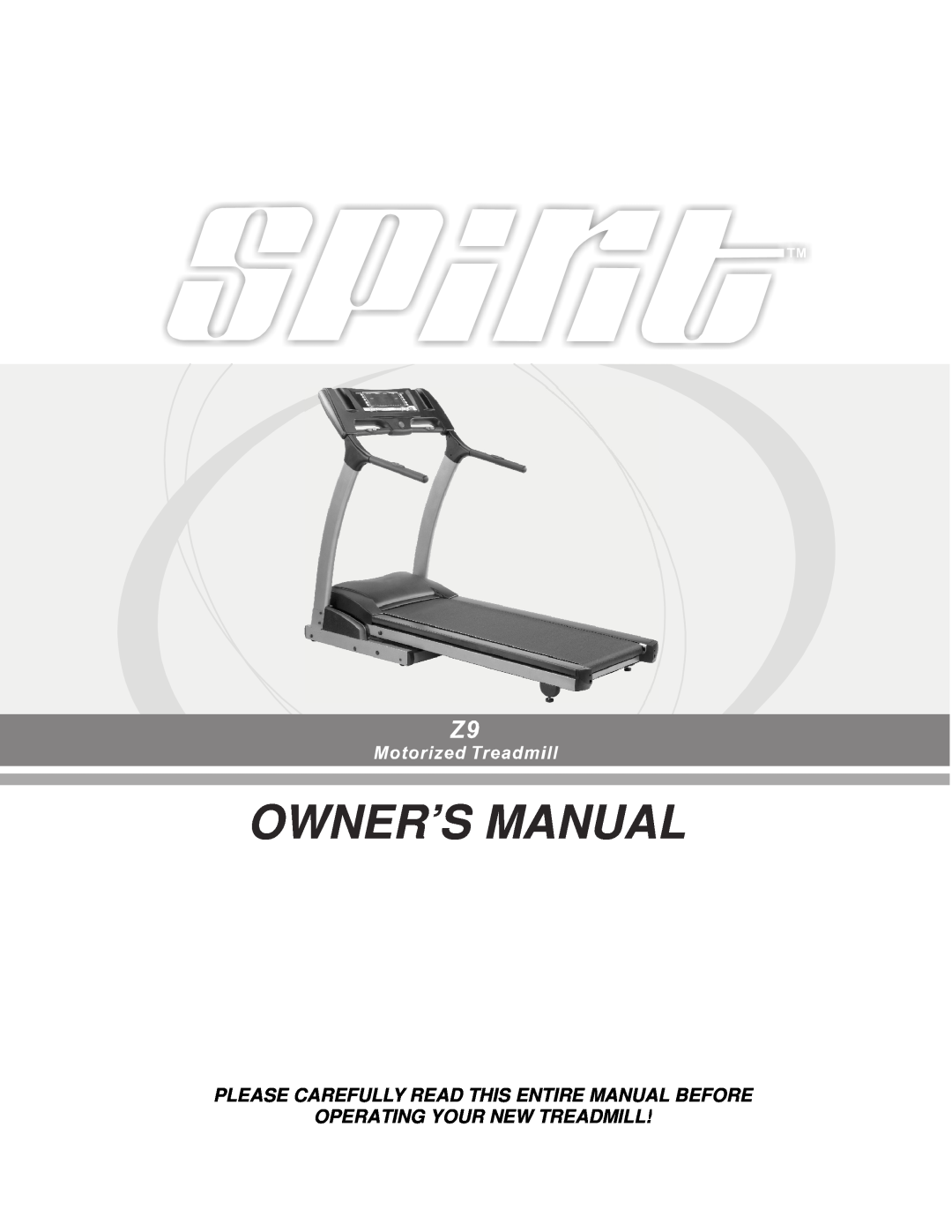 Spirit Z9 owner manual Owner’S Manual, Please Carefully Read This Entire Manual Before, Operating Your New Treadmill 