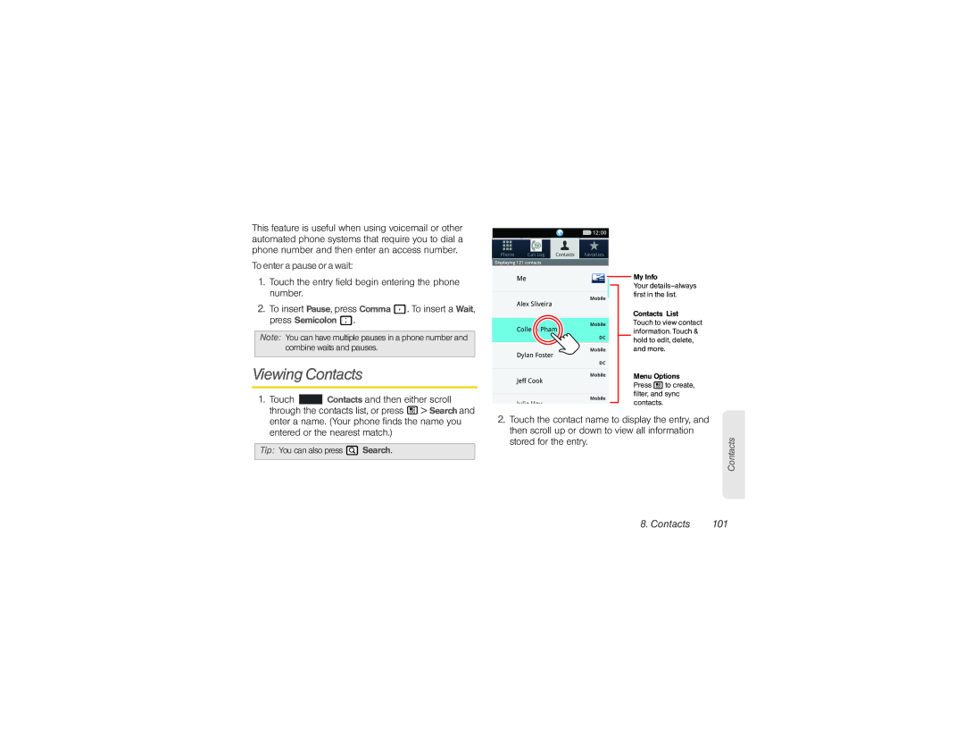 Sprint Nextel NNTN9124A manual Viewing Contacts, To enter a pause or a wait, Touch Contacts and then either scroll 