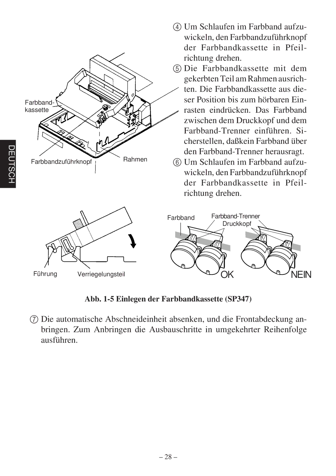 Star Micronics 347F Ten. Die Farbbandkassette aus die, Ser Position bis zum hörbaren Ein, Rasten eindrücken. Das Farbband 