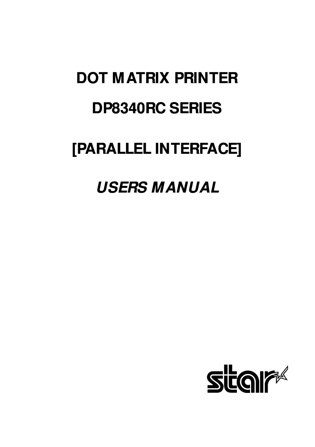 Star Micronics user manual DOT MATRIX PRINTER DP8340RC SERIES PARALLEL INTERFACE 