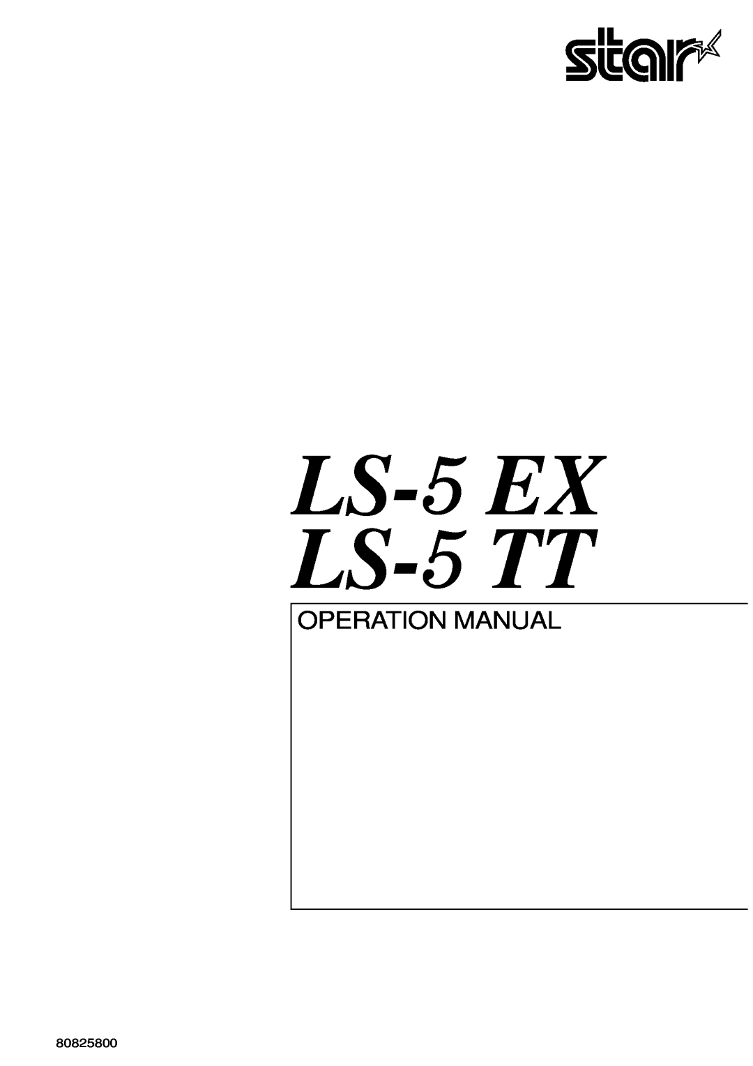 Star Micronics LS-5 TT, LS-5 EX operation manual Ls- Ex Ls- Tt, Operation Manual, 80825800 