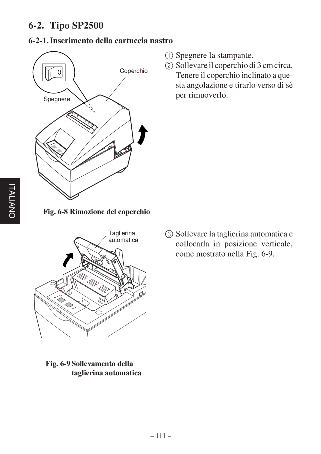 Star Micronics SP2000 Series user manual Tipo SP2500, Spegnere la stampante Sollevare il coperchio di 3 cm circa 