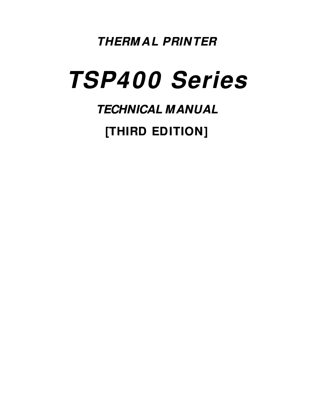 Star Micronics technical manual TSP400 Series, Thermal Printer, Technical Manual, Third Edition 