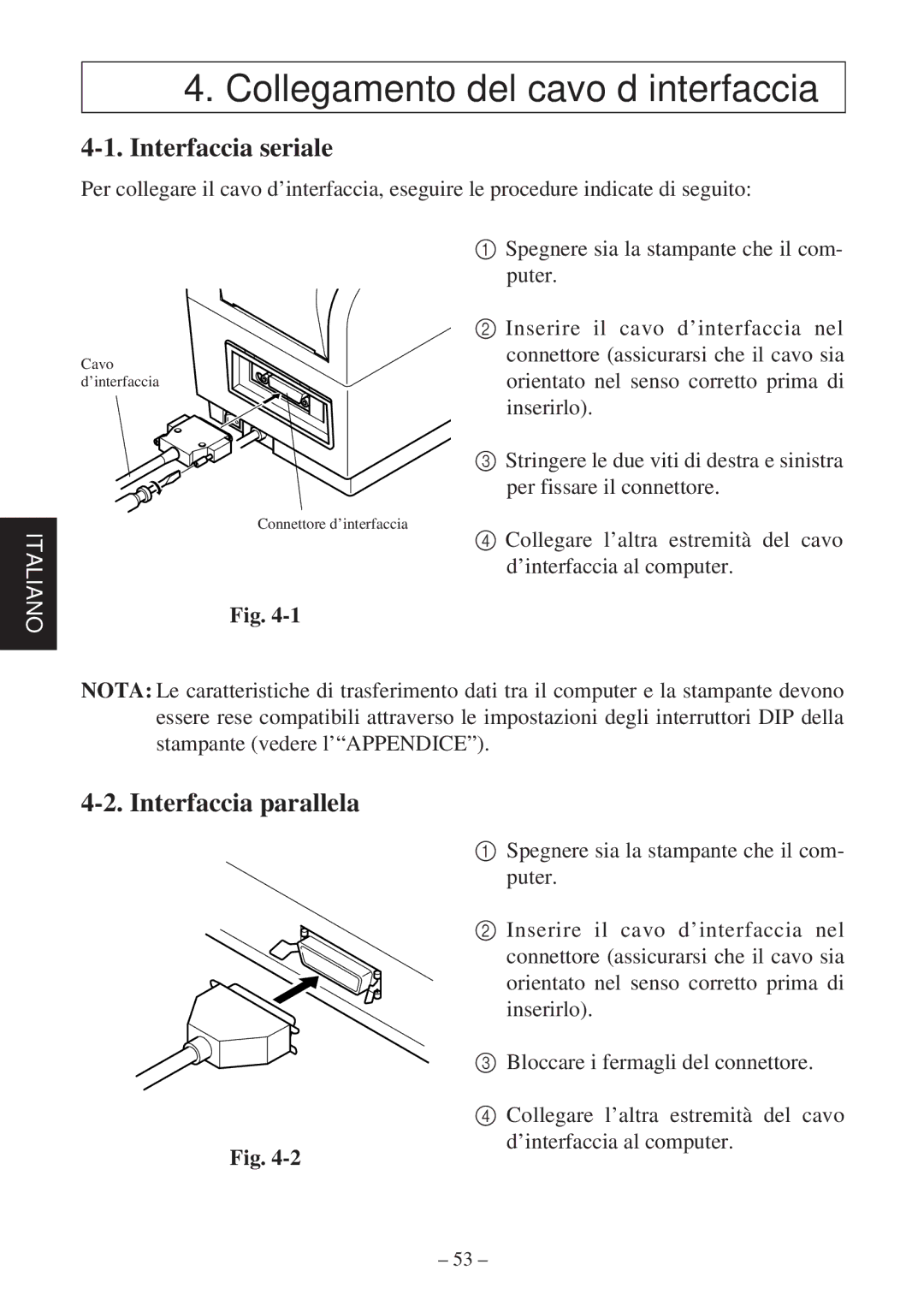 Star Micronics TSP400Z Series user manual Collegamento del cavo d’interfaccia, Interfaccia seriale 