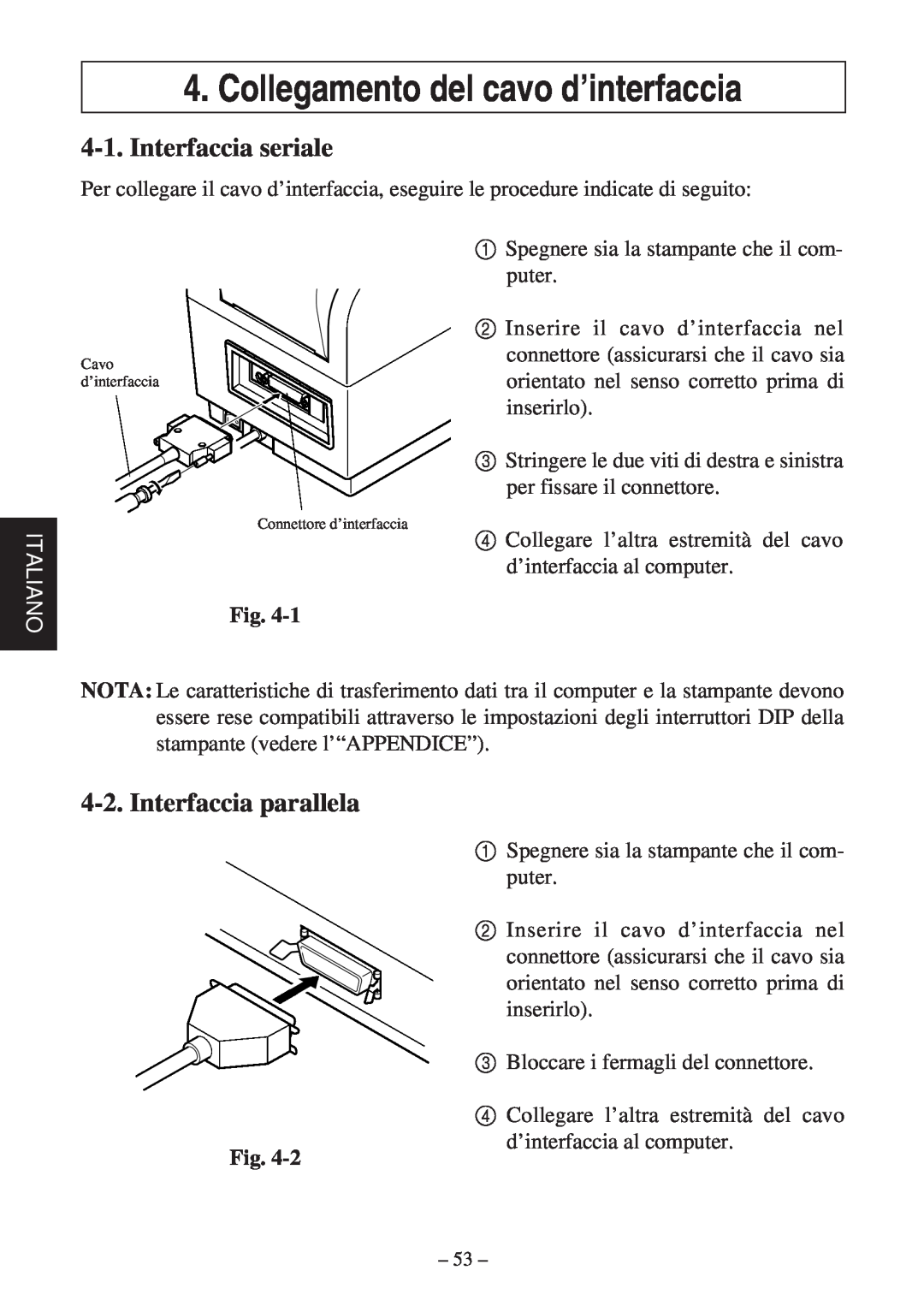Star Micronics TSP400Z Series Collegamento del cavo d’interfaccia, Interfaccia seriale, Interfaccia parallela, Italiano 