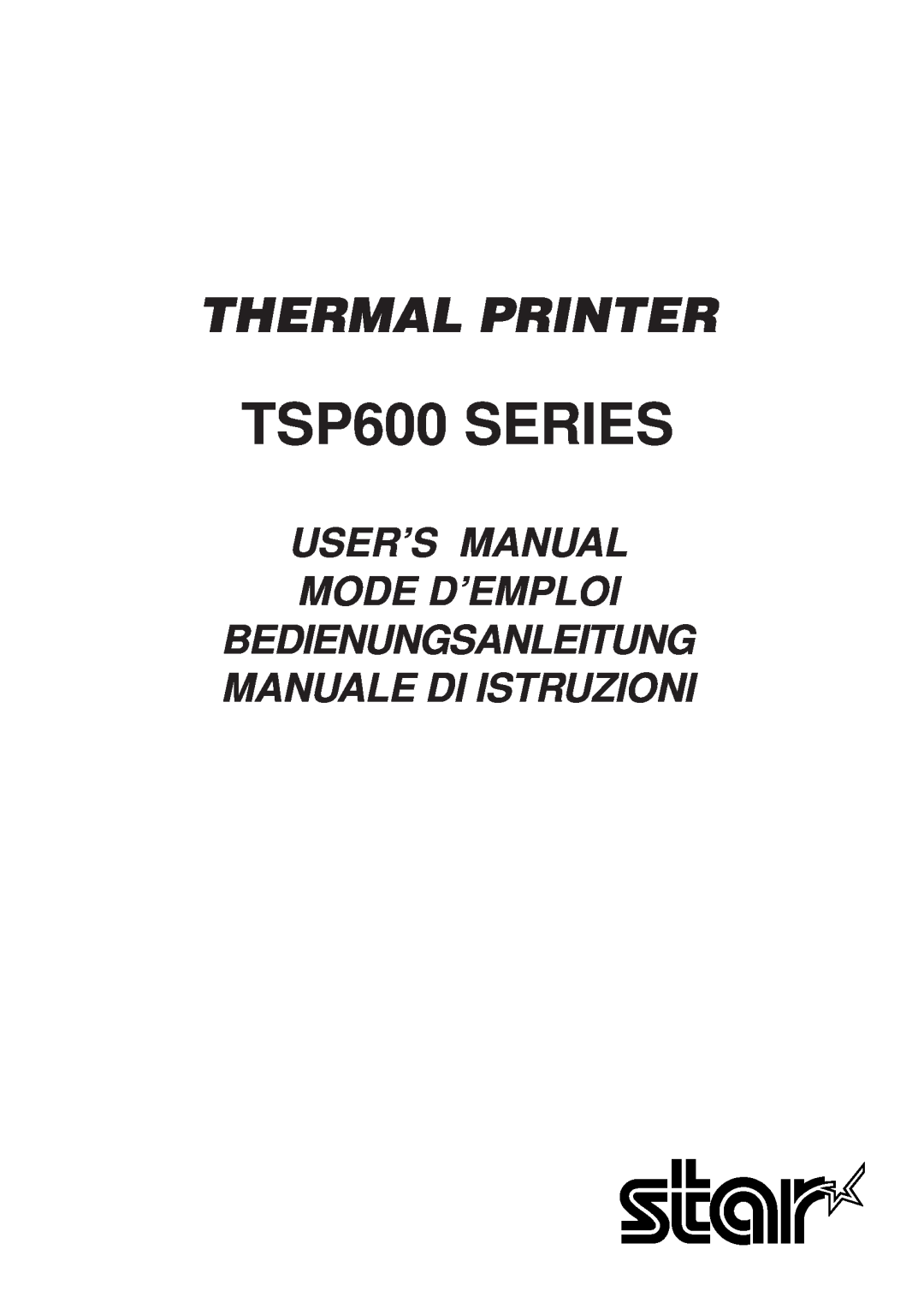 Star Micronics user manual TSP600 SERIES, Thermal Printer, User’S Manual Mode D’Emploi 