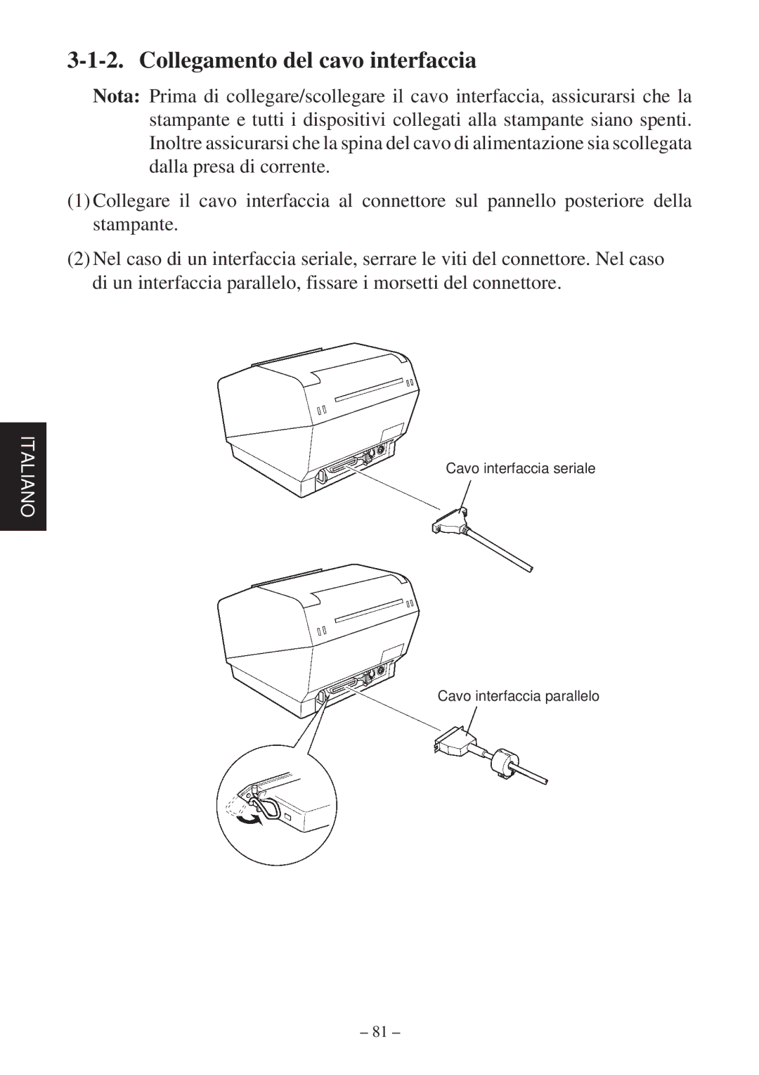 Star Micronics TSP800 user manual Collegamento del cavo interfaccia 