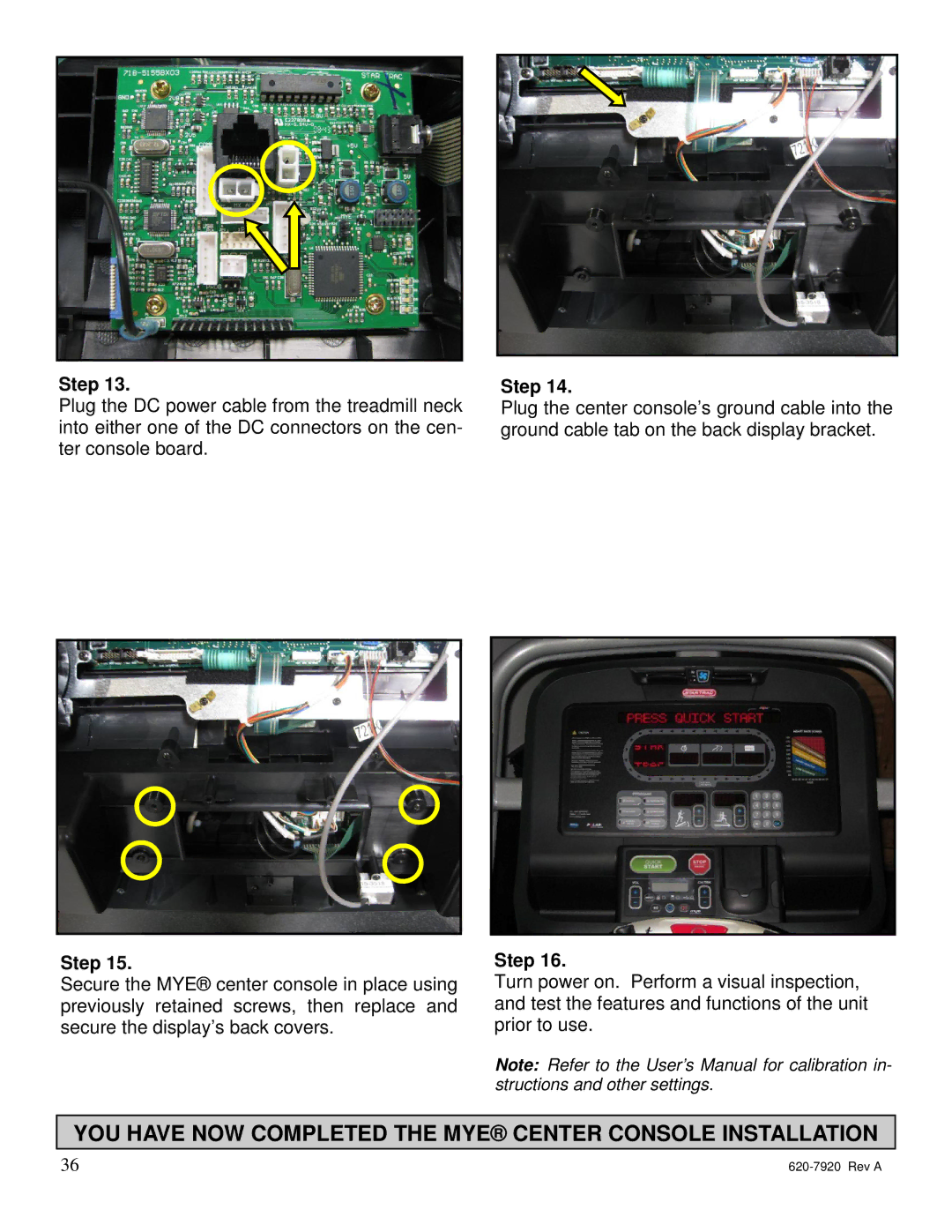 Star Trac 620-7920 manual YOU have NOW Completed the MYE Center Console Installation 