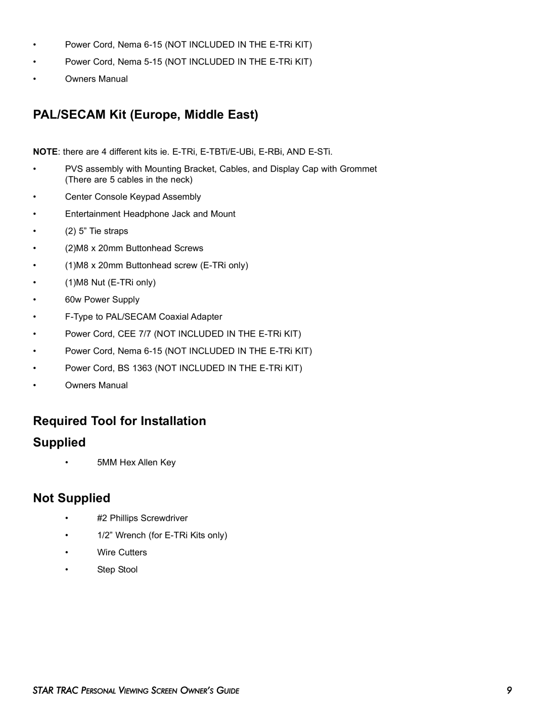 Star Trac E-TRi, E-STi, E-TBTi PAL/SECAM Kit Europe, Middle East, Required Tool for Installation Supplied, Not Supplied 