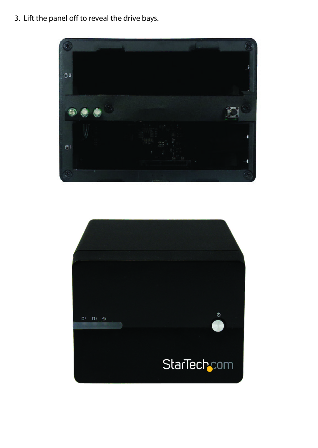 StarTech.com S352BMU3N manual Lift the panel off to reveal the drive bays 