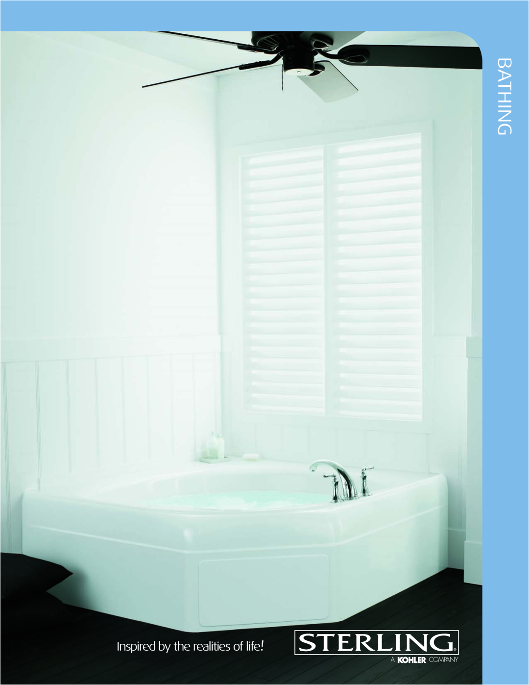 Sterling Plumbing Bathtub Showers manual Bathing, Inspired by the realities of life 