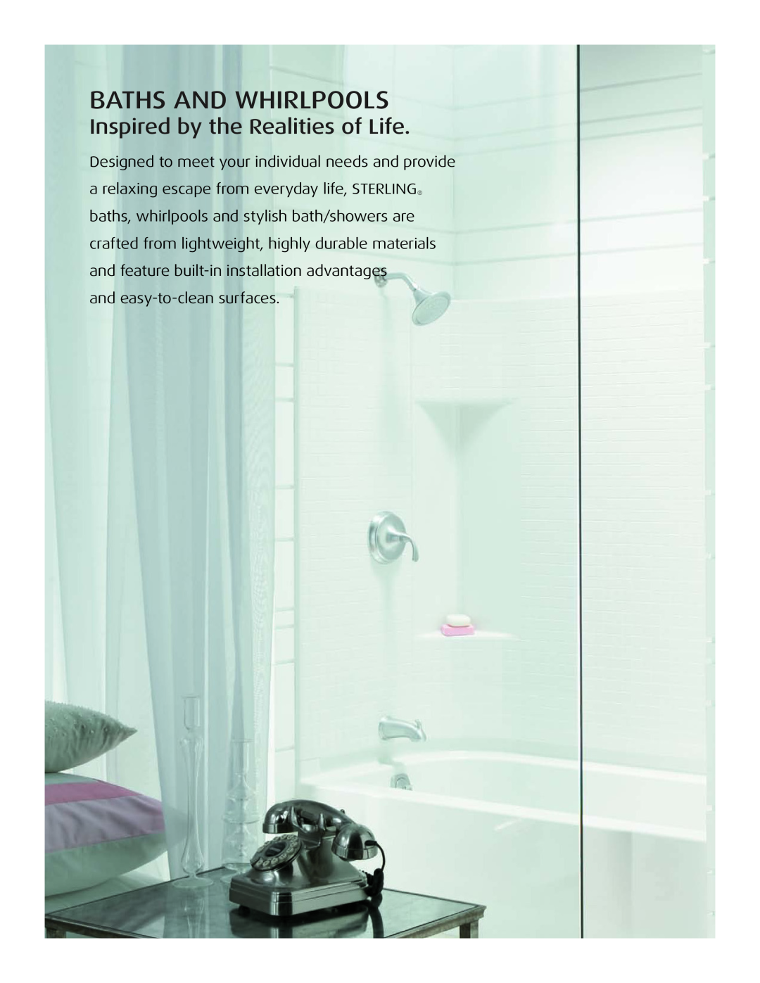 Sterling Plumbing Bathtub Showers manual Baths And Whirlpools, Inspired by the Realities of Life, and easy-to-cleansurfaces 