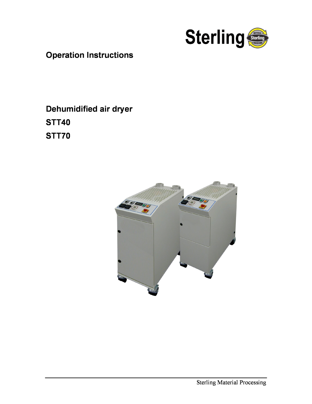 Sterling manual Operation Instructions, Dehumidified air dryer STT40 STT70, Sterling Material Processing 