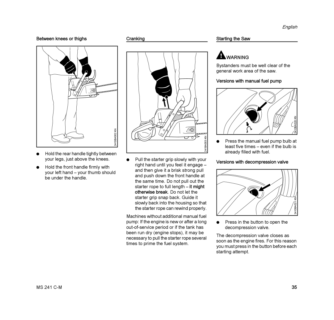 STIHL MS 241 C-M Between knees or thighs, Cranking, Starting the Saw, Versions with manual fuel pump 