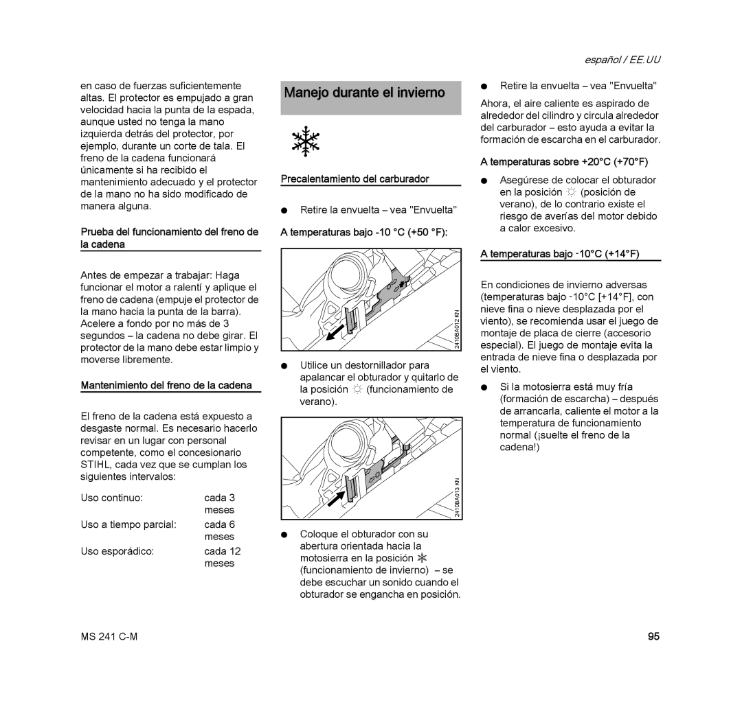 STIHL MS 241 C-M Manejo durante el invierno, Prueba del funcionamiento del freno de la cadena, Temperaturas bajo -10C +14F 