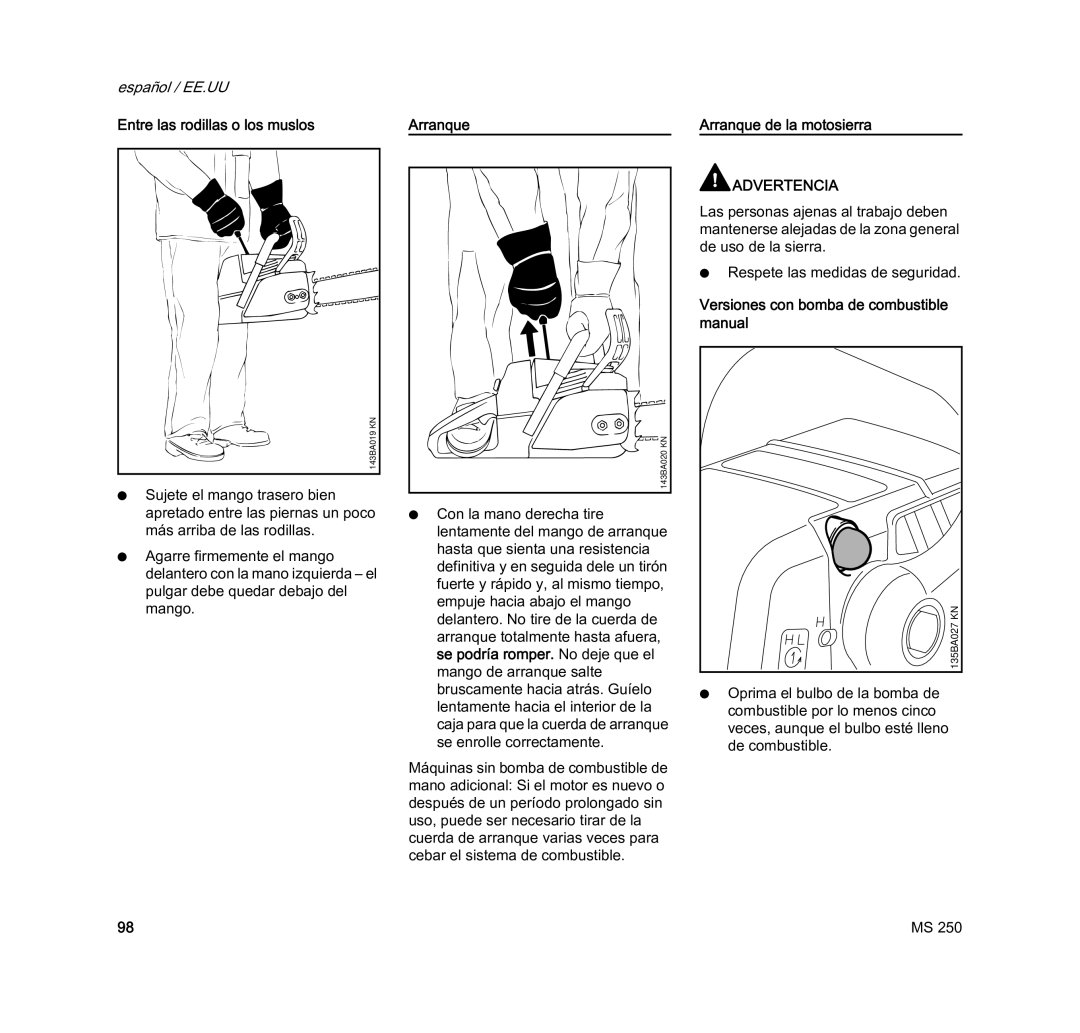 STIHL MS 250 Entre las rodillas o los muslos, Arranque de la motosierra, Versiones con bomba de combustible manual 