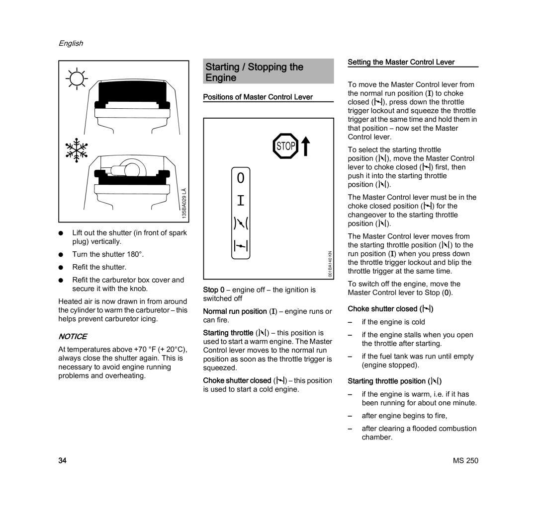 STIHL MS 250 manual Starting / Stopping Engine, Normal run position F engine runs or can fire, Choke shutter closed l 