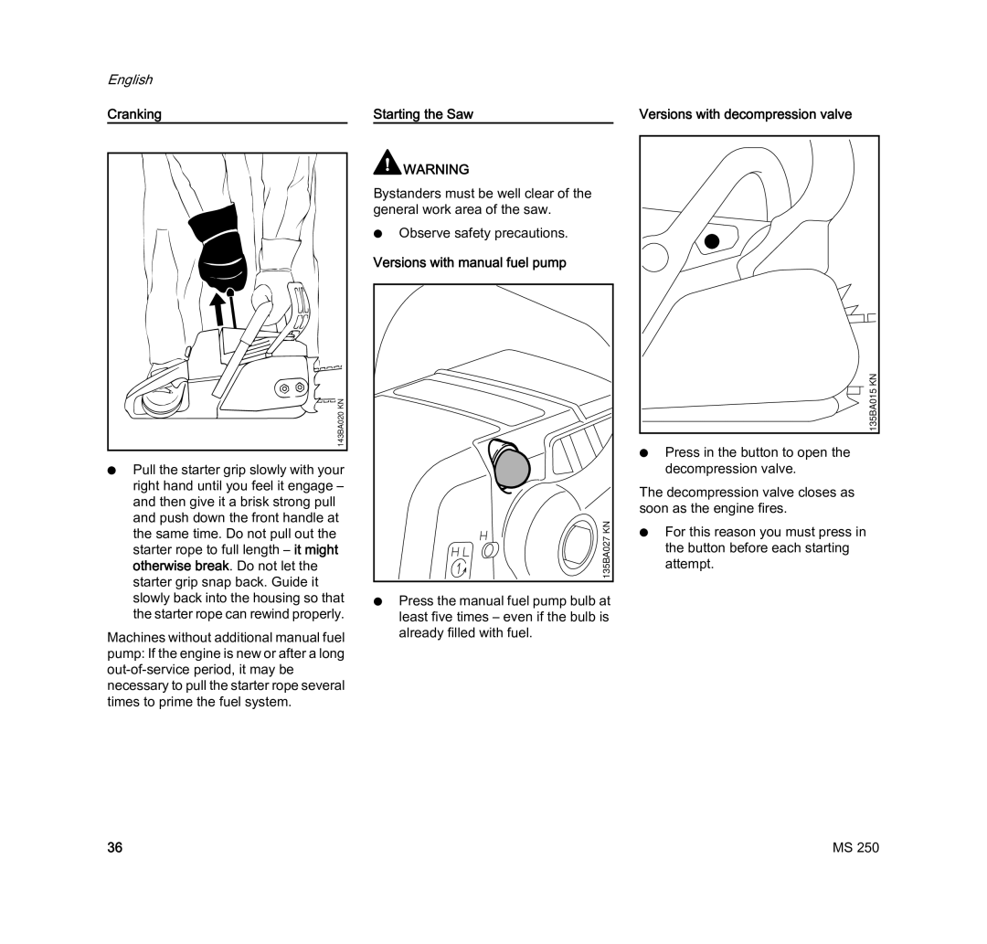 STIHL MS 250 Cranking, Starting the Saw, Versions with manual fuel pump, Versions with decompression valve 