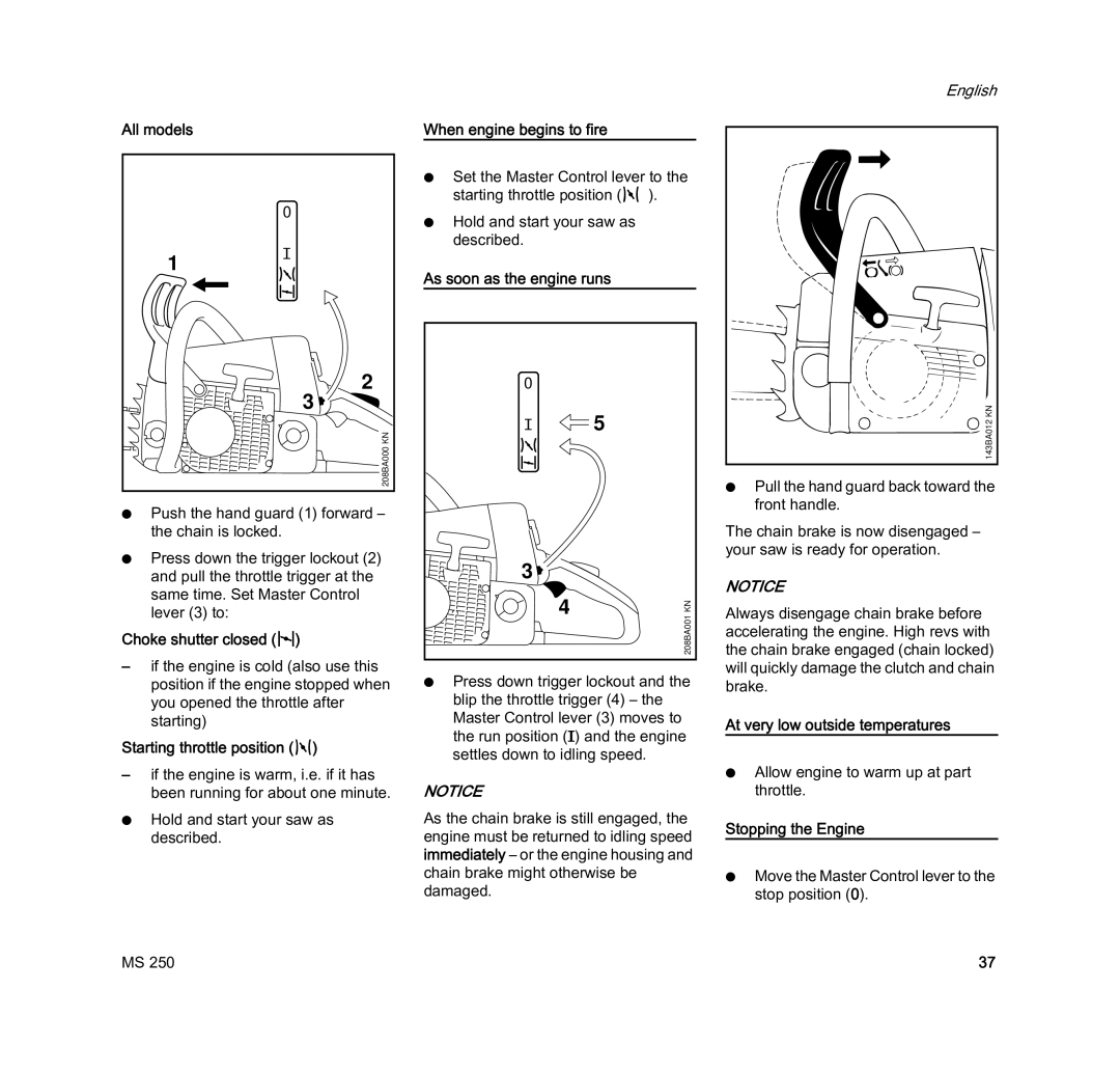 STIHL MS 250 manual All models, When engine begins to fire, As soon as the engine runs, At very low outside temperatures 