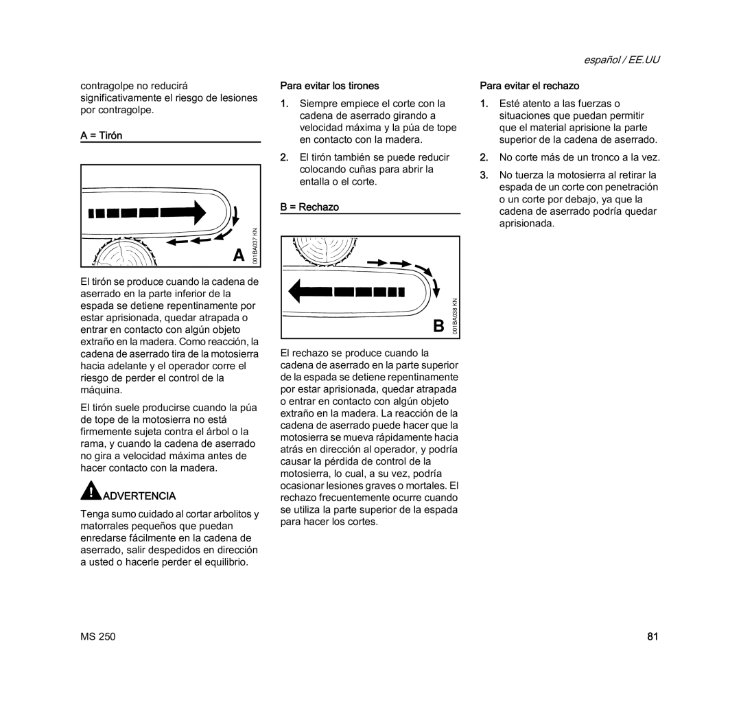 STIHL MS 250 manual = Tirón, Para evitar los tirones, = Rechazo, Para evitar el rechazo 