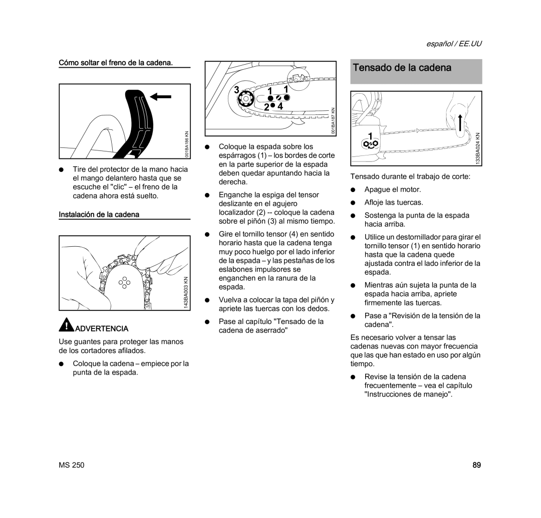 STIHL MS 250 manual Tensado de la cadena, Cómo soltar el freno de la cadena, Instalación de la cadena 
